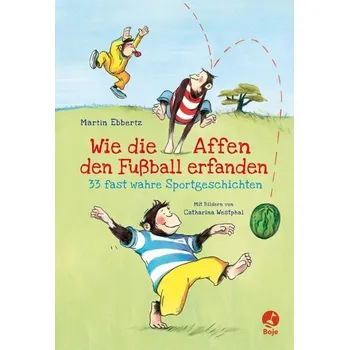 Pohádka Wie die Affen den Fußball erfanden - Ebbertz, Martin