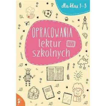 Encyklopedie Opracowania lektur szkolnych dla klas 1-3 - praca zbiorowa