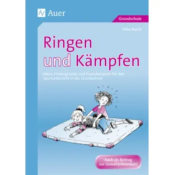 Ringen und Kämpfen - Busch, Felix