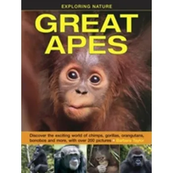 Exploring Nature: Great Apes - Barbara Taylor