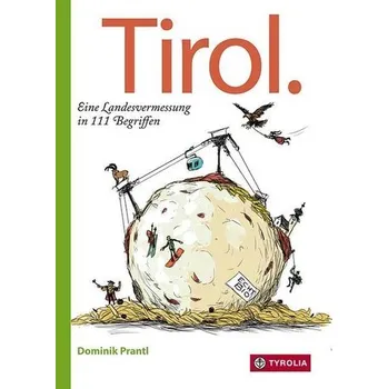 Cestování Tirol. Eine Landesvermessung in 111 Begriffen - Prantl, Dominik