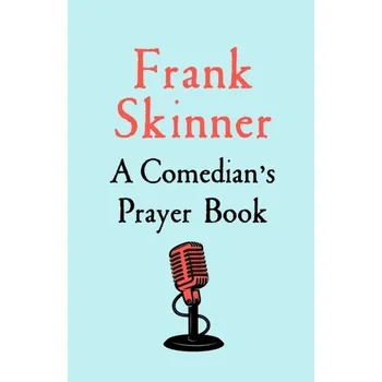 Umění A Comedian's Prayer Book - Skinner, Frank [EN] (2023, Brožovaná / brožovaná, John Murray Press)