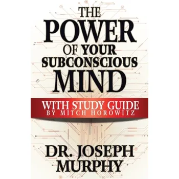 The Power of Your Subconscious Mind with Study Guide - Joseph Murphy