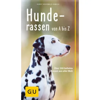 Hunderassen von A bis Z - Horst Hegewald-Kawich