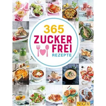 365 Zuckerfrei-Rezepte [DE] (2022, Brožovaná, Naumann & Göbel Verlagsg.)