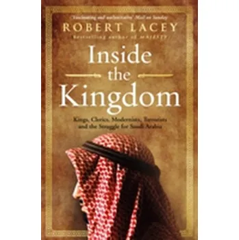 Inside the Kingdom - Robert Lacey