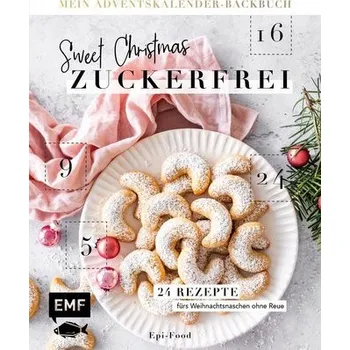 Mein Adventskalender-Backbuch: Sweet Christmas - zuckerfrei - Riederle, Felicitas