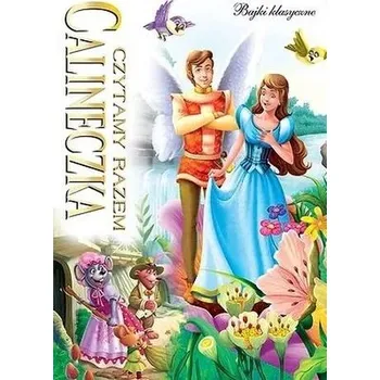 Pohádka Czytamy razem. Calineczka - praca zbiorowa