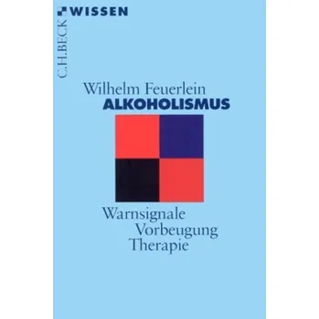 Alkoholismus - Feuerlein, Wilhelm