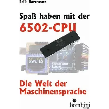 Technika Spaß haben mit der 6502-CPU - Bartmann, Erik