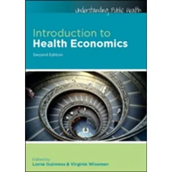 Introduction to Health Economics - Guinness, Lorna; Wiseman, Virginia