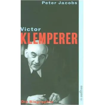 Literární biografie Victor Klemperer, Im Kern ein deutsches Gewächs - Jacobs, Peter