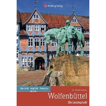 Cestování Wolfenbüttel - Die Lessingstadt - König, H. Dieter