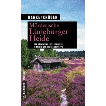 Mörderische Lüneburger Heide - Hanke, Kathrin