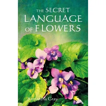 The Secret Language of Flowers - Walker Sarah, Gray Samantha [EN] (2023, Firma, Ryland, Peters & Small Ltd)