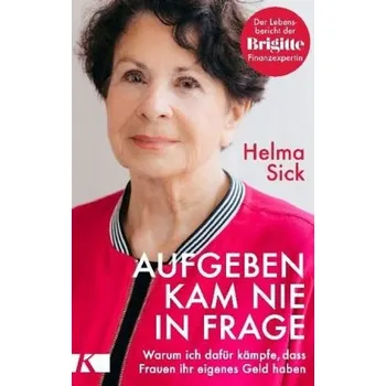 Literární biografie Aufgeben kam nie in Frage - Sick, Helma