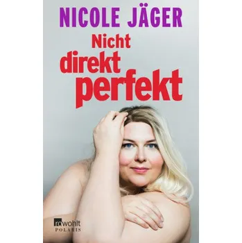 Literární biografie Nicht direkt perfekt - Jäger, Nicole
