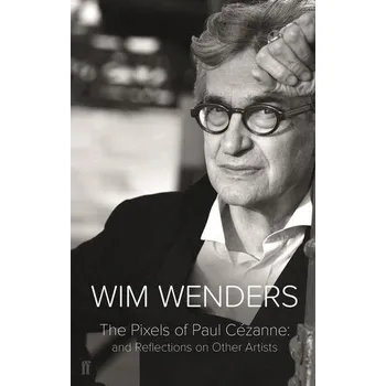 The Pixels of Paul Cezanne - Wenders, Wim