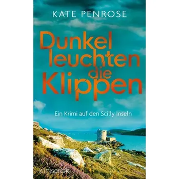 Dunkel leuchten die Klippen - Penrose, Kate