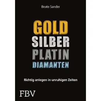 Populárně naučná literatura pro dospělé Gold, Silber, Platin, Diamanten - Sander, Beate