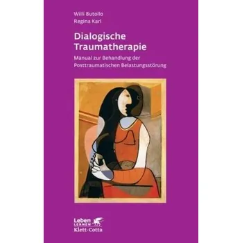 Dialogische Traumatherapie - Butollo, Willi