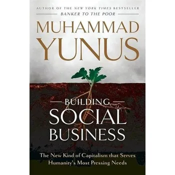 Building Social Business - Yunus Muhammad