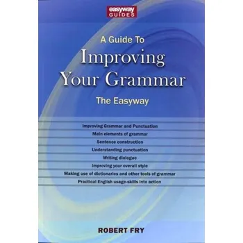 A Guide To Improving Your Grammar - Fry, Robert W.