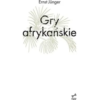 Gry afrykańskie - Ernst Jünger
