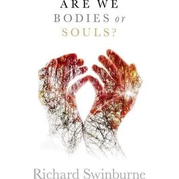 Are We Bodies or Souls? - Swinburne, Richard