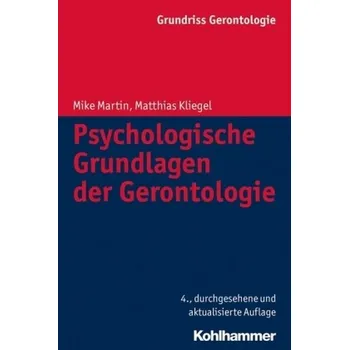 Psychologische Grundlagen der Gerontologie - Martin, Mike