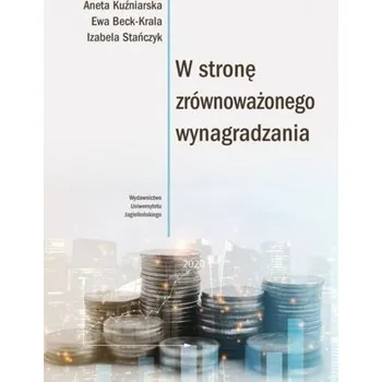 W stronę zrównoważonego wynagradzania - Kuźniarska Aneta, Beck-Krala Ewa, Stańczyk Izabela