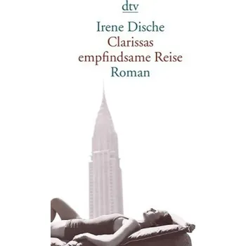 Clarissas empfindsame Reise - Irene Dische
