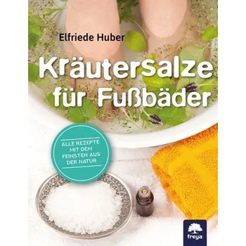 Kräutersalze für Fußbäder - Huber, Elfriede