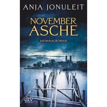 Novemberasche - Jonuleit, Anja [DE] (2017, Brožovaná / brožovaná, DTV)