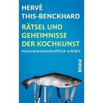 Rätsel und Geheimnisse der Kochkunst - This-Benckhard, Hervé