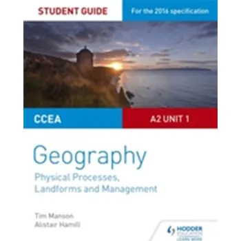 CCEA A2 Unit 1 Geography Student Guide 4: Physical Processes, Landforms and Management - Manson, Tim; Hamill, Alistair