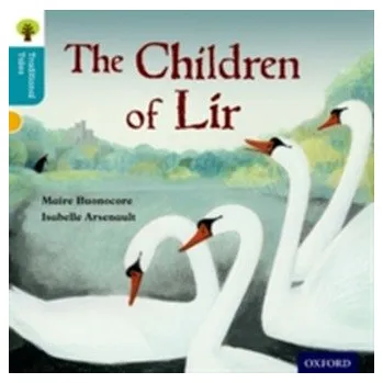 Anglický jazyk Oxford Reading Tree Traditional Tales: Level 9: The Children of Lir - Maire Buonocore
