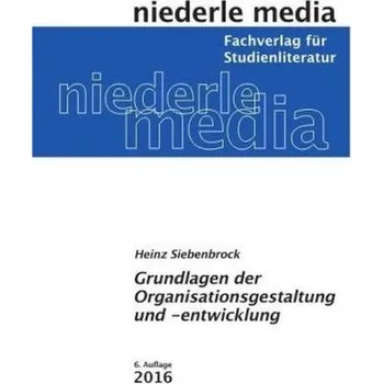 Grundlagen der Organisationsgestaltung und -entwicklung - Siebenbrock, Heinz