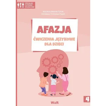 Afazja. Ćwiczenia językowe dla dzieci cz.4 - Marzena Błasiak-Tytuła (red.), Zdzisława Orłowska