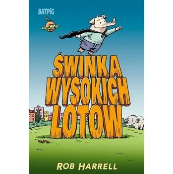 Batpig T. 2 Świnka wysokich lotów - Harrell, Rob
