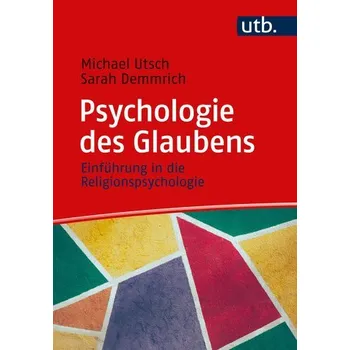 Psychologie des Glaubens - Utsch, Michael