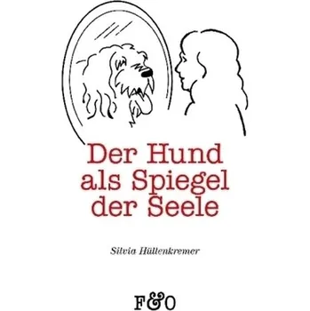 Der Hund als Spiegel der Seele - Hüllenkremer, Silvia