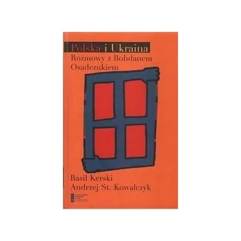 Literární biografie Polska i Ukraina Rozmowy z Bohdanem Osadczukiem - Kerski Basil, Vincenz Joanna