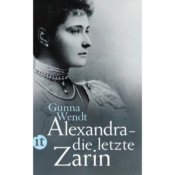 Literární biografie Alexandra - die letzte Zarin - Wendt, Gunna