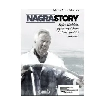 Literární biografie Nagrastory. Stefan Kudelski, jego cztery Oskary i… inne opowieści rodzinne - MACURA MARIA ANNA