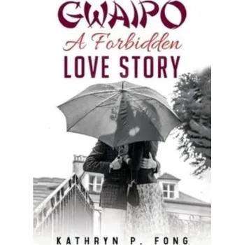 Literární biografie GWAIPO - A Forbidden Love Story - Fong, Kathryn P.