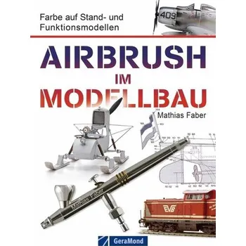 Airbrush im Modellbau - Faber, Mathias
