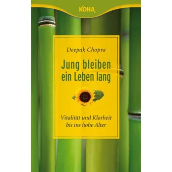Jung bleiben - ein Leben lang - Deepak Chopra
