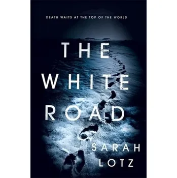 The White Road - Lotz, Sarah [EN] (2018, Taschenbuch, Hodder & Stoughton)