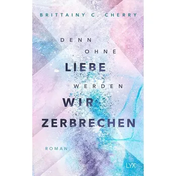 Denn ohne Liebe werden wir zerbrechen - Cherry, Brittainy C.